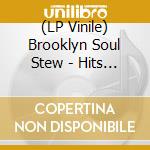 (LP Vinile) Brooklyn Soul Stew - Hits Where It Hurts lp vinile