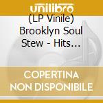 (LP Vinile) Brooklyn Soul Stew - Hits Where It Hurts vinile