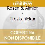 Rosen & Almlof - Troskarilekar cd musicale di Rosen & Almlof