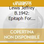 Lewis Jeffrey B.1942: Epitaph For Abelard And Heloise / Litania Both W / Various cd