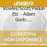 Vowles/Scott/Parkin Etc - Adam Gorb: Reconciliations cd