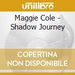 Maggie Cole - Shadow Journey
