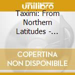 Taximi: From Northern Latitudes - Greek Music in Sweden cd musicale di Taximi: From Northern Latitudes