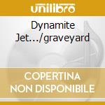 Dynamite Jet.../graveyard cd musicale di DOGS D'AMOUR