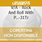 V/A - Rock And Roll With P..-31Tr cd musicale
