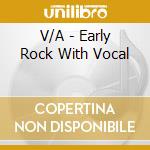 V/A - Early Rock With Vocal cd