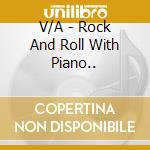 V/A - Rock And Roll With Piano.. cd musicale