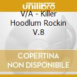 V/A - Killer Hoodlum Rockin V.8 cd musicale
