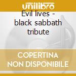 Evil lives - black sabbath tribute cd