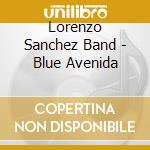 Lorenzo Sanchez Band - Blue Avenida cd