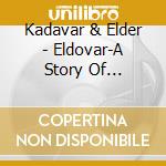 Kadavar & Elder - Eldovar-A Story Of Darkness & Light cd