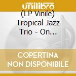 (LP Vinile) Tropical Jazz Trio - On Peut Parler D'Autre Chose (Vinyl) vinile