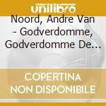 Noord, Andre Van - Godverdomme, Godverdomme De Liefde cd