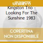 Kingston Trio - Looking For The Sunshine 1983 cd musicale
