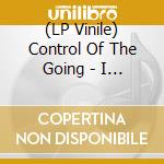 (LP Vinile) Control Of The Going - I Love You But It'S Going To Rain