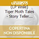 (LP Vinile) Tiger Moth Tales - Story Teller Parts 1&2 (2 Lp) lp vinile di Tiger Moth Tales