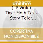 (LP Vinile) Tiger Moth Tales - Story Teller Parts 1&2 (2 Lp) vinile