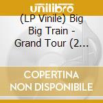 (LP Vinile) Big Big Train - Grand Tour (2 Lp) vinile
