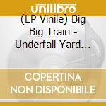 (LP Vinile) Big Big Train - Underfall Yard (3 Lp) vinile