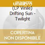 (LP Vinile) Drifting Sun - Twilight vinile