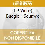 (LP Vinile) Budgie - Squawk vinile