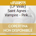 (LP Vinile) Saint Agnes - Vampire - Pink Edition