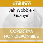 Jah Wobble - Guanyin cd