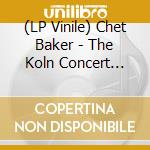 (LP Vinile) Chet Baker - The Koln Concert 1955 Volume I vinile