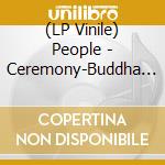 (LP Vinile) People - Ceremony-Buddha Meet Rock vinile
