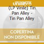 (LP Vinile) Tin Pan Alley - Tin Pan Alley vinile