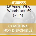 (LP Vinile) Who - Woodstock '69 (2 Lp) vinile