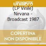 (LP Vinile) Nirvana - Broadcast 1987 vinile
