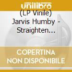 (LP Vinile) Jarvis Humby - Straighten Your Mind With... vinile