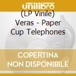 (LP Vinile) Veras - Paper Cup Telephones vinile