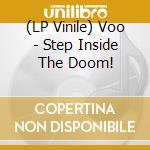 (LP Vinile) Voo - Step Inside The Doom! vinile
