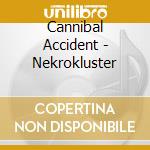 Cannibal Accident - Nekrokluster cd musicale