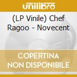 (LP Vinile) Chef Ragoo - Novecent vinile