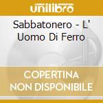 Sabbatonero - L' Uomo Di Ferro cd musicale