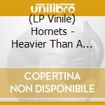 (LP Vinile) Hornets - Heavier Than A Stone (Orange Vinyl) lp vinile