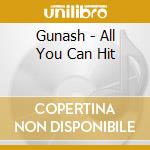 Gunash - All You Can Hit cd musicale