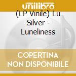 (LP Vinile) Lu Silver - Luneliness vinile