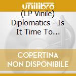 (LP Vinile) Diplomatics - Is It Time To Fly? vinile