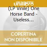 (LP Vinile) One Horse Band - Useless Propaganda (Translucent Blue) vinile