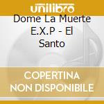 Dome La Muerte E.X.P - El Santo cd