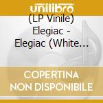 (LP Vinile) Elegiac - Elegiac (White Vinyl) (2 Lp) vinile