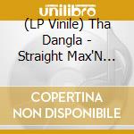 (LP Vinile) Tha Dangla - Straight Max'N (2 Lp) vinile