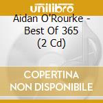 Aidan O'Rourke - Best Of 365 (2 Cd) cd musicale