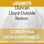 Duncan Lloyd-Outside Notion cd