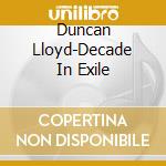 Duncan Lloyd-Decade In Exile cd