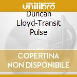 Duncan Lloyd-Transit Pulse cd
